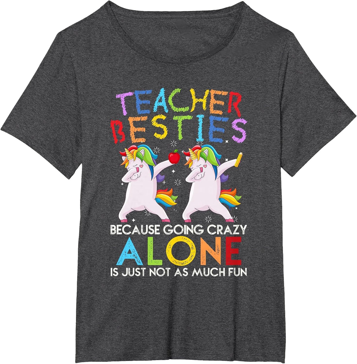 Teacher Besties Because Going Crazy Alone is Not Fun T-Shirt - Dark Heather Grey
