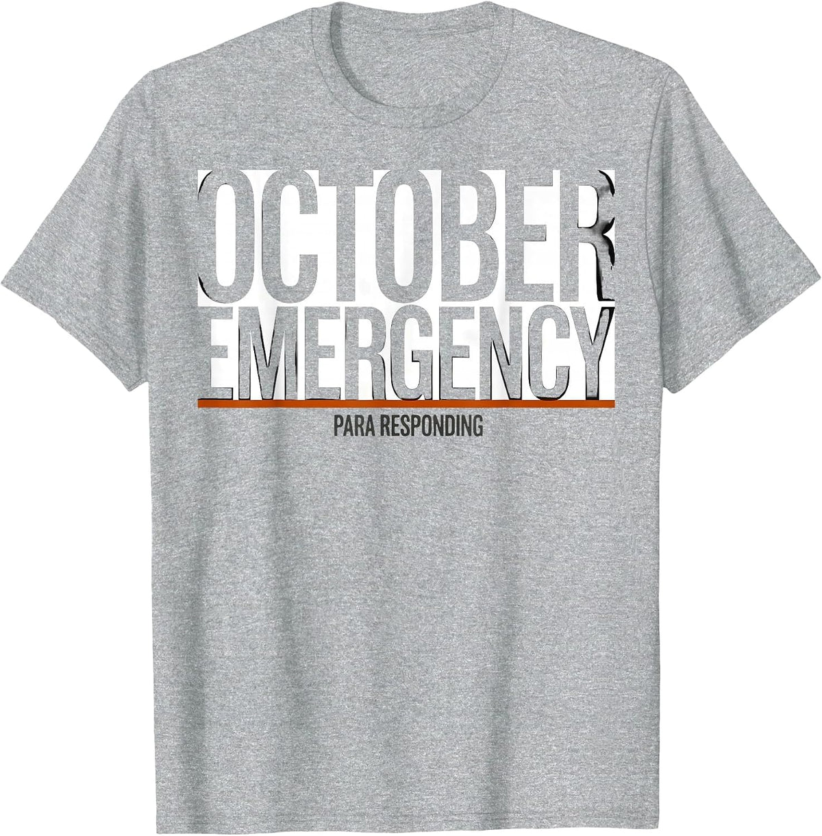 Men's October Emergency: Para Responding Funny Para Normal T-Shirt - Heather Grey