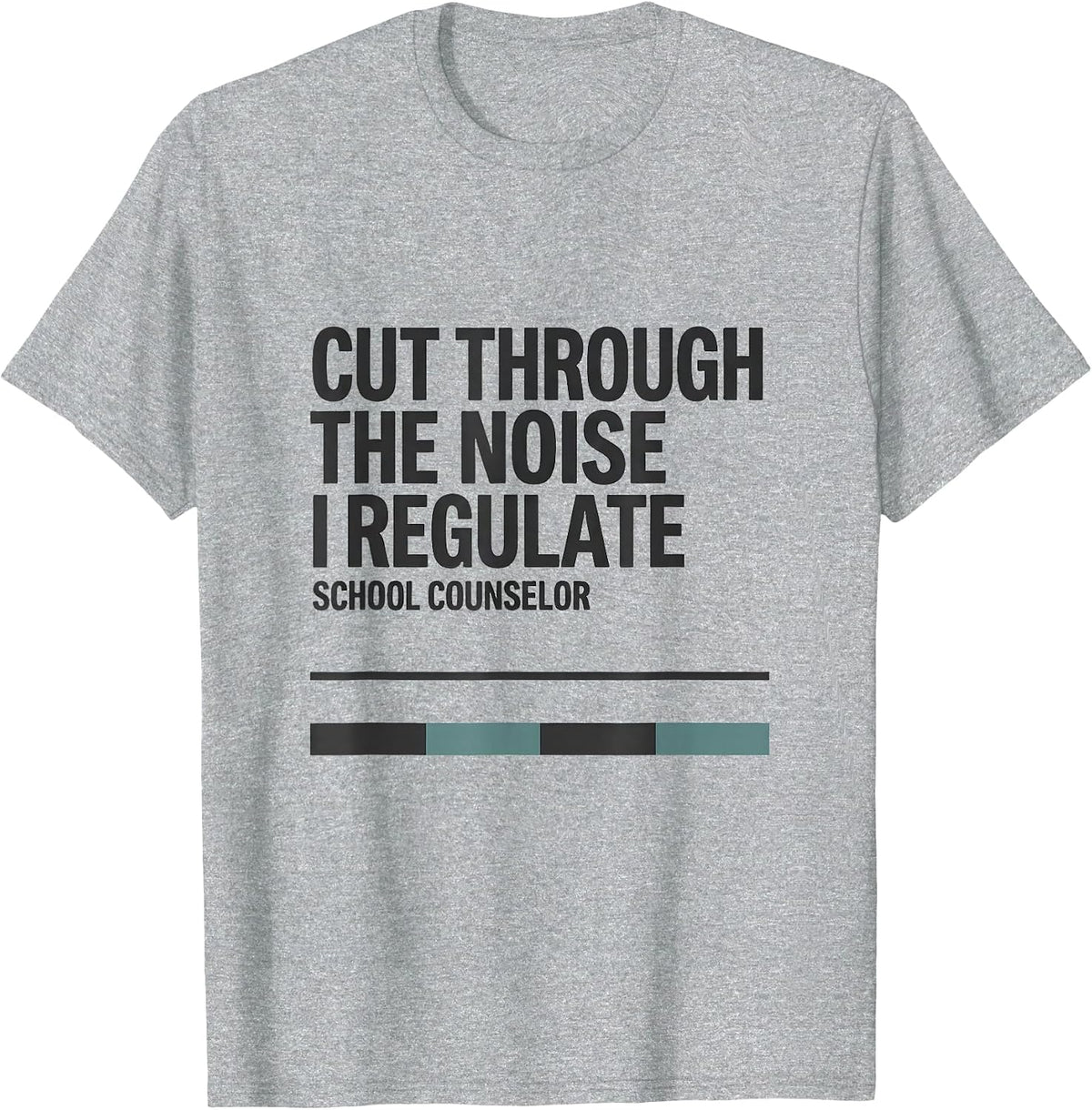 Men's Cut Through The Noise, I Regulate School Counselor T-Shirt - Heather Grey