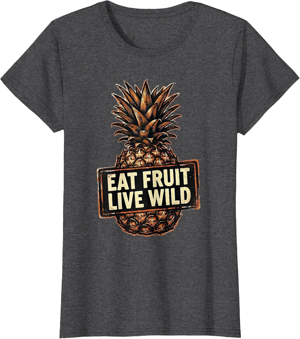 Women's Eat Fruit Live Wild Pineapple Graphic Design T-Shirt - Dark Heather Grey