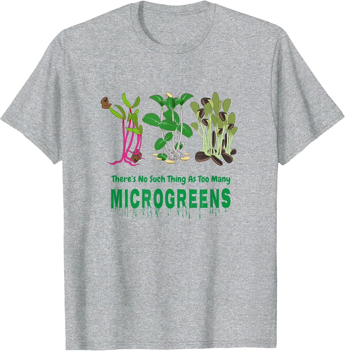 There's No Such Thing As Too Many Microgreens Sprouts Design T-Shirt - Heather Grey