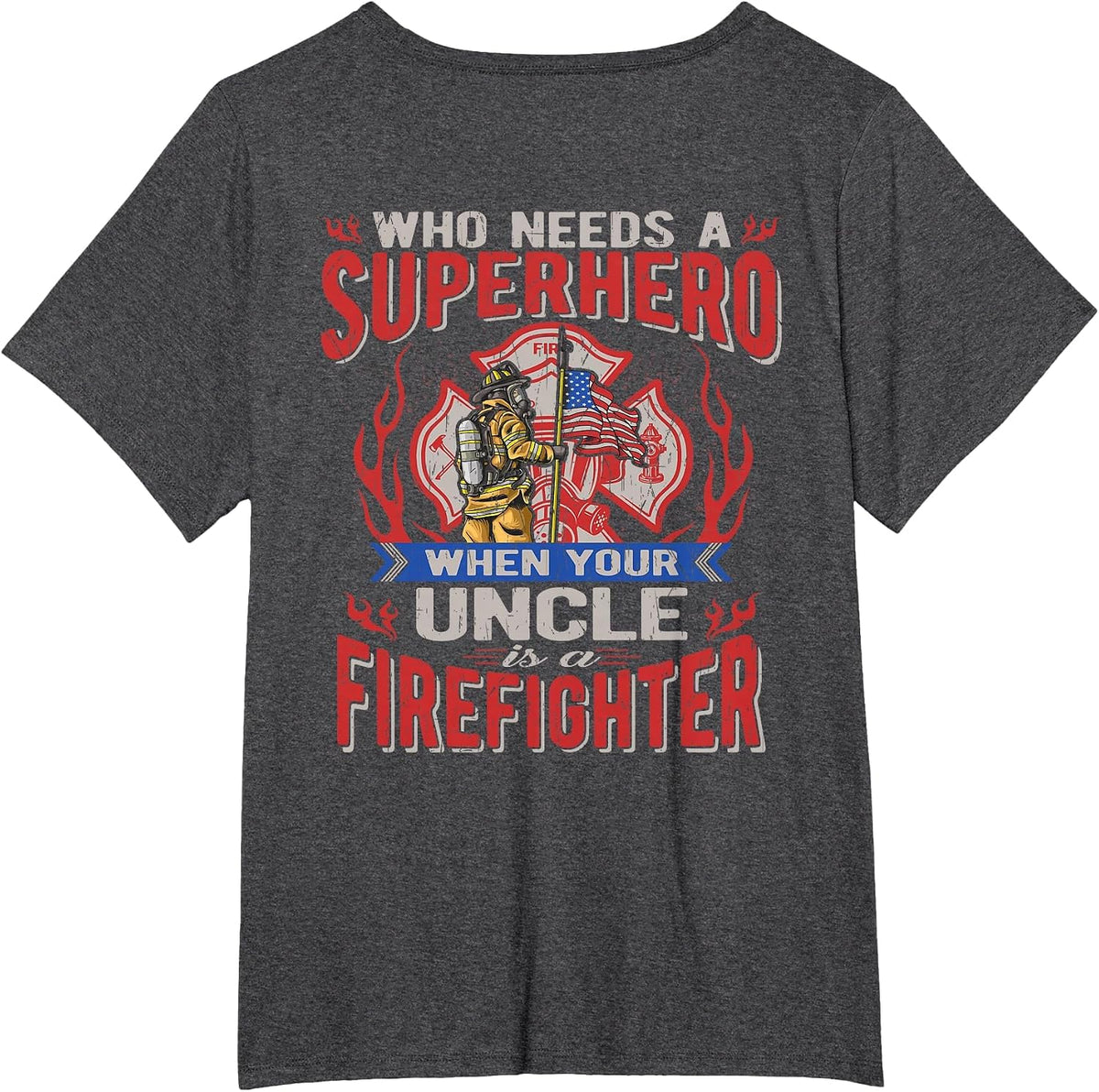 Who Needs A Superhero When Your Uncle is A Firefighter T-Shirt - Dark Heather Grey