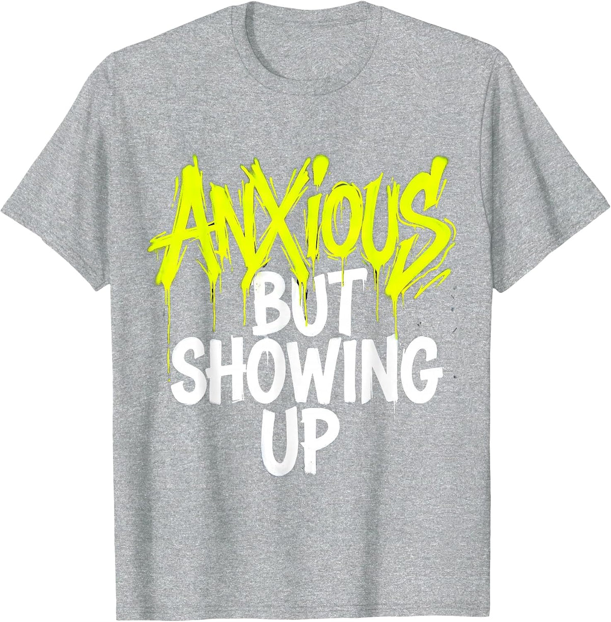 Men's Anxious But Showing Up Mental Health Design T-Shirt - Heather Grey