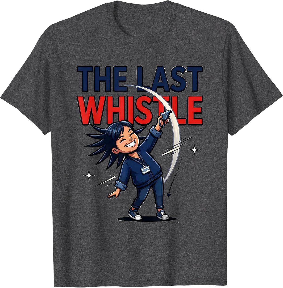 Men's THE LAST WHISTLE Funny Teacher School Staff Gift T-Shirt - Dark Heather Grey