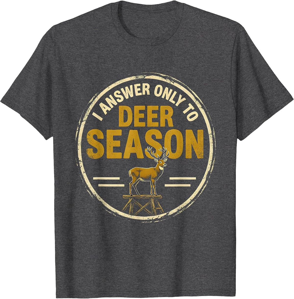Men's I Answer Only To Deer Season Vintage Funny Hunter Dad Gift T-Shirt - Dark Heather Grey