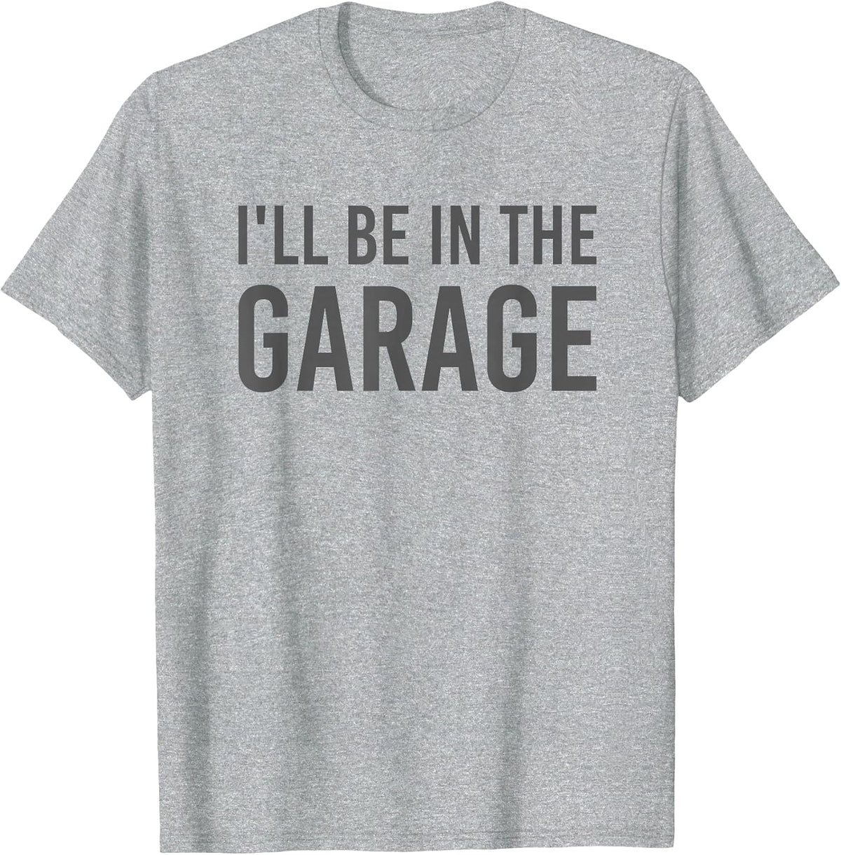 Turbo Wheel Auto Engine Garage Driver I'll be in the Garage T-Shirt - Heather Grey