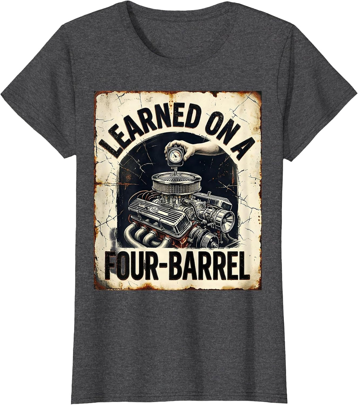 Women's Learned On A Four-Barrel Distressed Vintage Muscle Car Drag T-Shirt - Dark Heather Grey