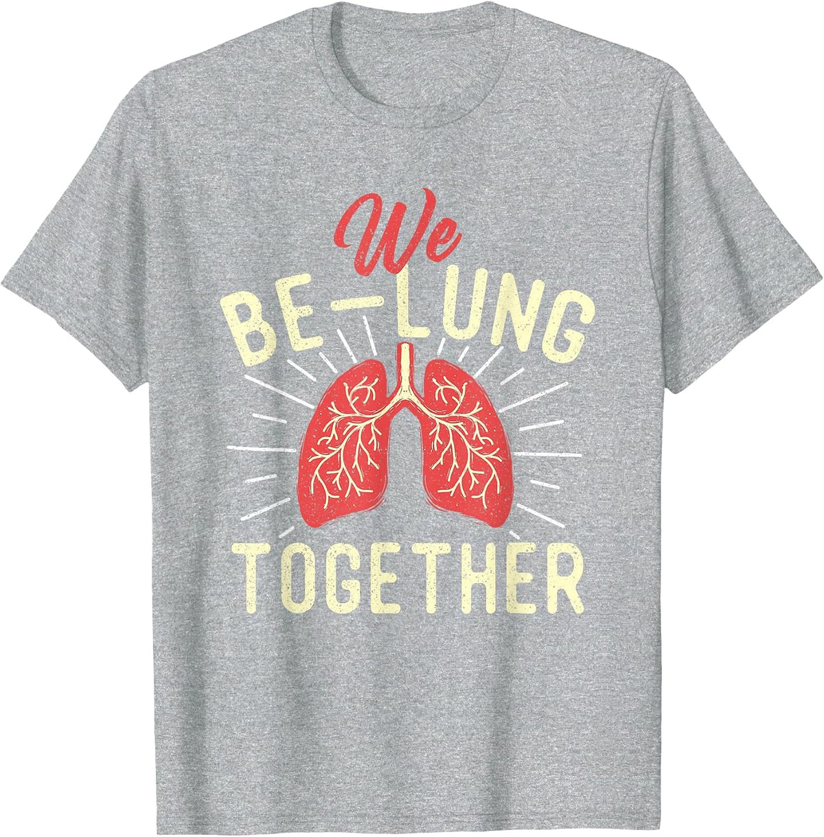 We Be-Lung Together - Respiratory Therapist Therapy Lungs RT T-Shirt - Heather Grey