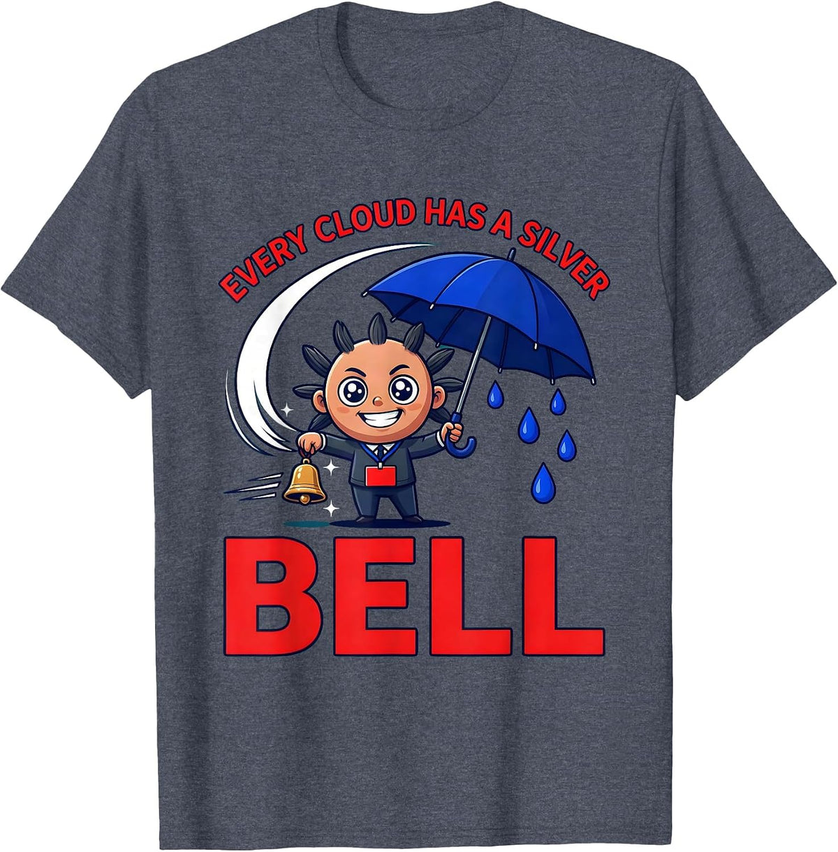 EVERY CLOUD HAS A SILVER BELL Funny Teacher Classroom Humor T-Shirt - Heather Blue