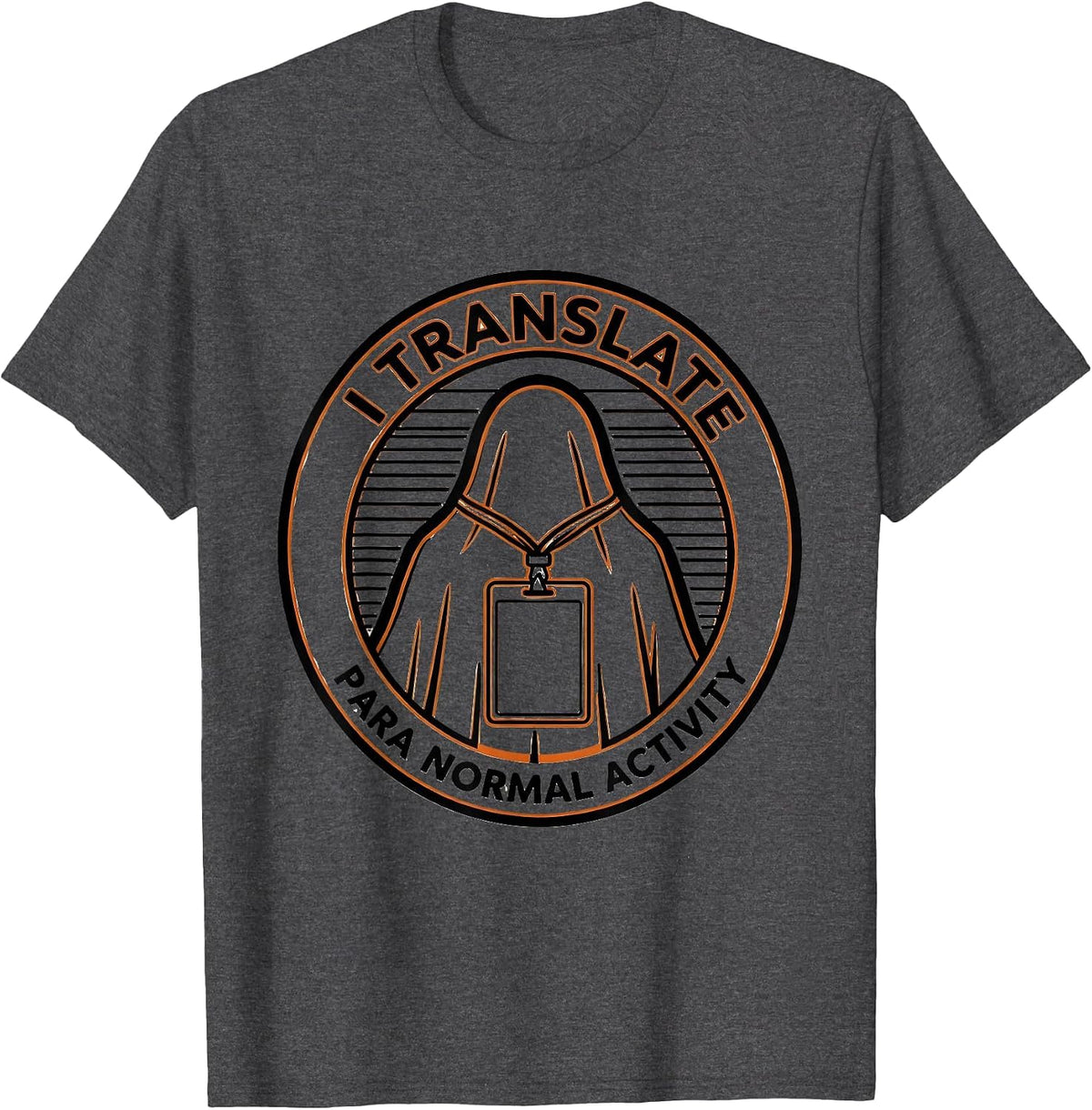 I Translate Para Normal Activity Funny Ghost T-Shirt - Dark Heather Grey