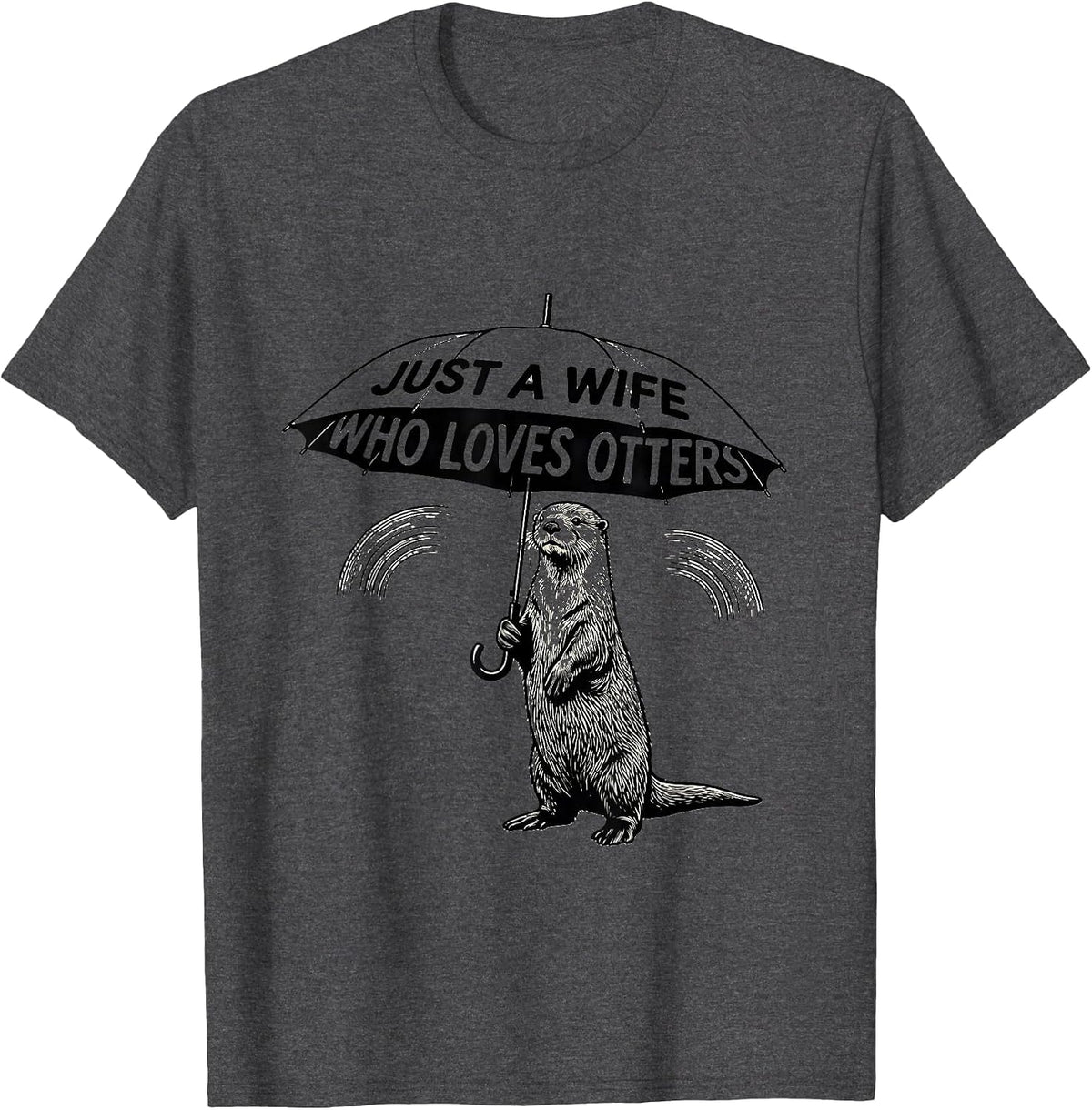 Men's Just A Wife Who Loves Otters Funny Otter Lover Gifts For Kid T-Shirt - Dark Heather Grey
