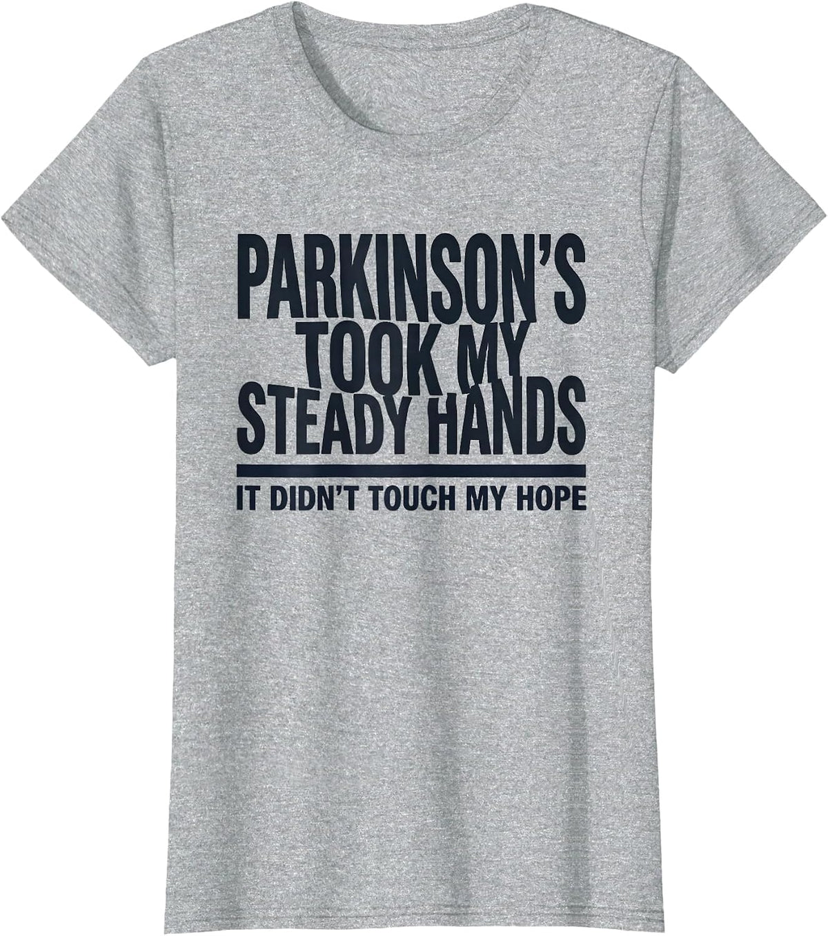 Parkinson's Took My Steady Hands. It Didn't Touch My Hope. T-Shirt - Heather Grey