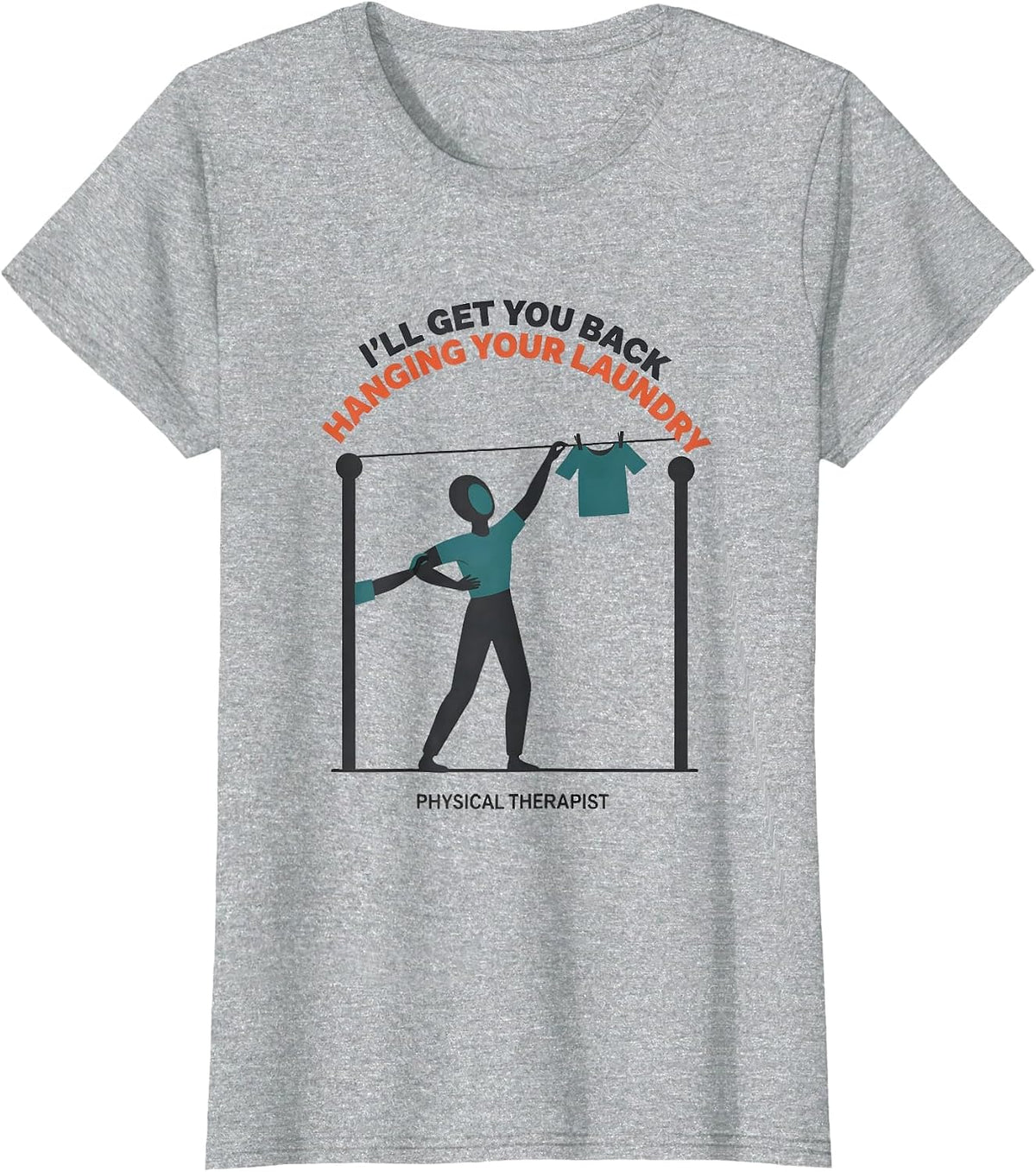 I'll Get You Back Hanging Your Laundry. Physical Therapist T-Shirt - Heather Grey