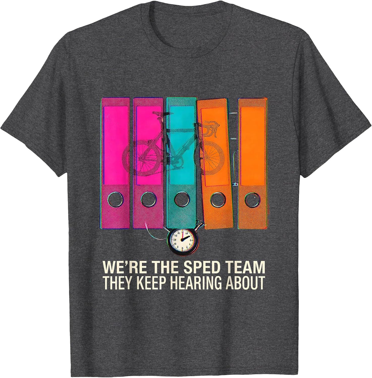 We're The SPED Team They Keep Hearing About Teacher T-Shirt - Dark Heather Grey