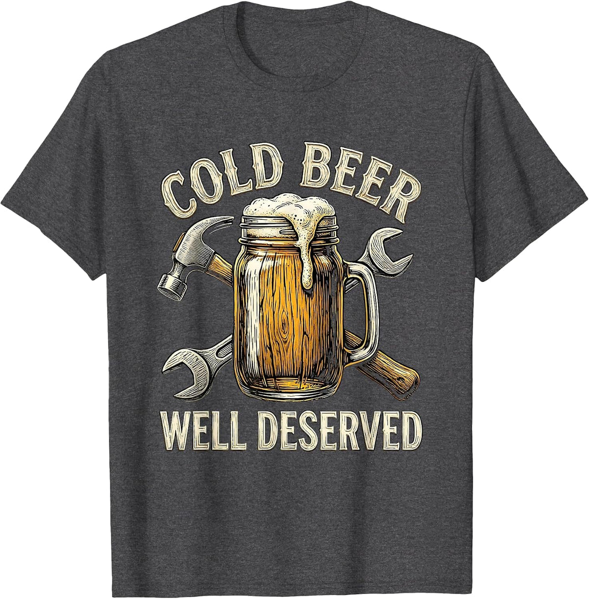 Cold Beer Well Deserved Labor Day Design T-Shirt - Dark Heather Grey