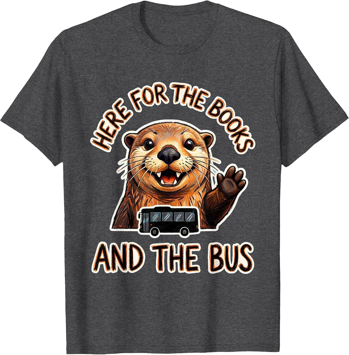 Here For The Books And The Bus Sea Otter Teacher T-Shirt - Dark Heather Grey