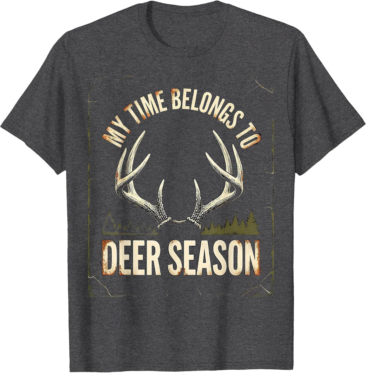 My Time Belongs To Deer Season Distressed Funny Hunting Dad T-Shirt - Dark Heather Grey