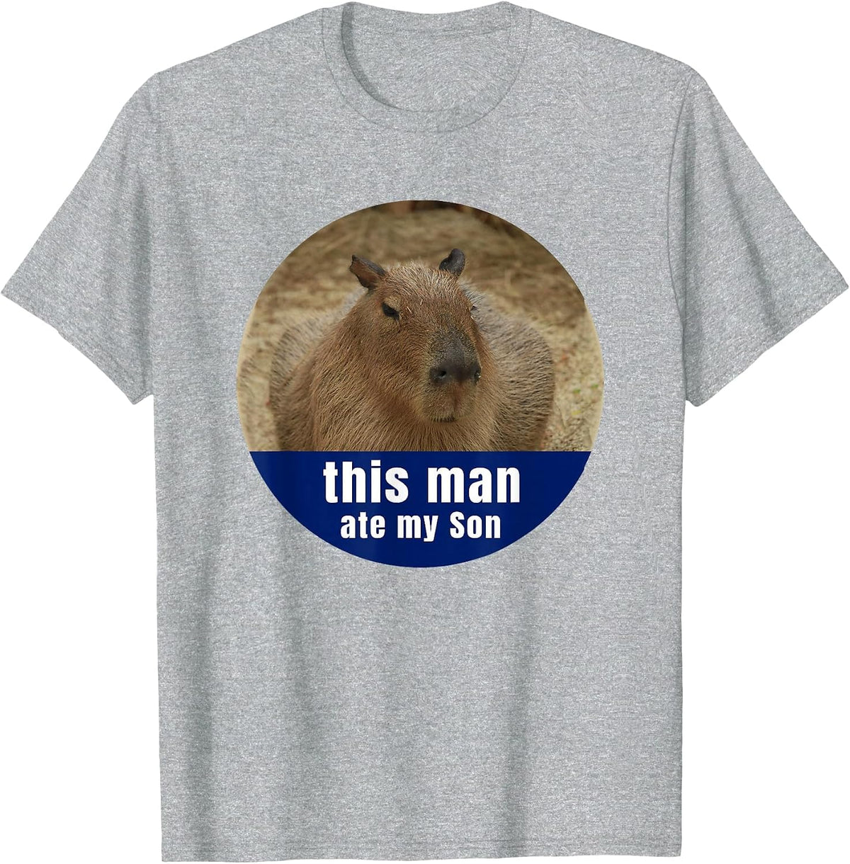 This Man Ate My Son Funny Capybara Gift T-Shirt - Heather Grey
