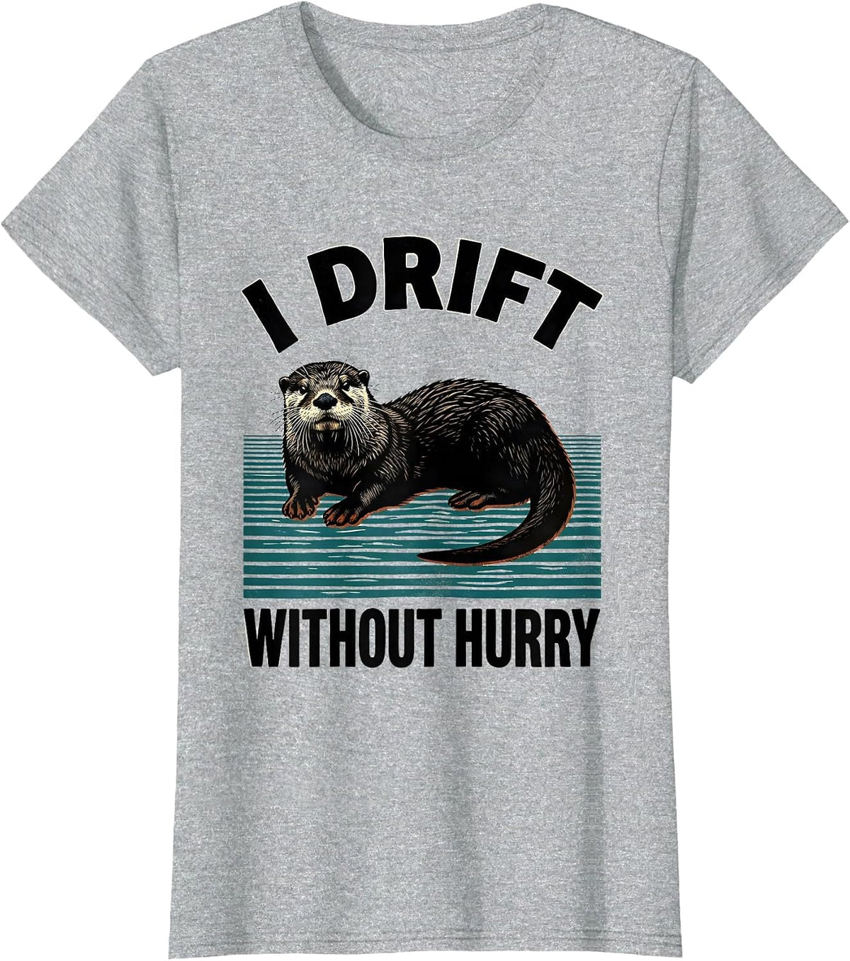 I Drift Without Hurry Funny Otter Lover Nature Humor T-Shirt - Heather Grey
