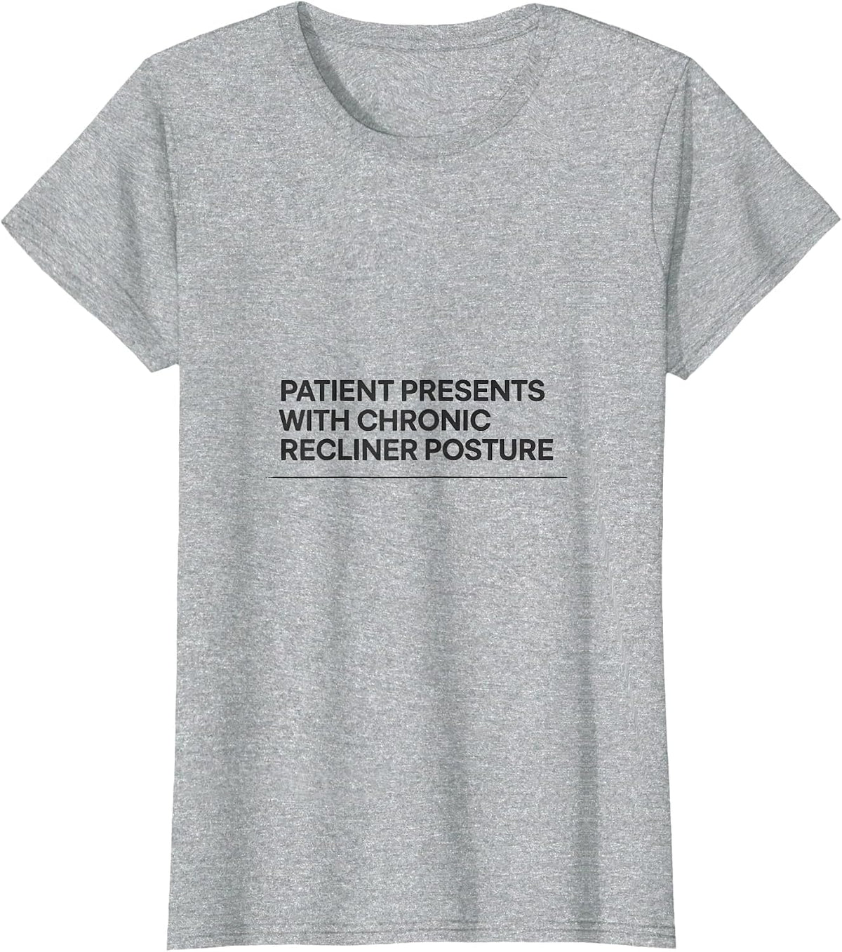 Patient Presents With Chronic Recliner Posture Funny T-Shirt - Heather Grey