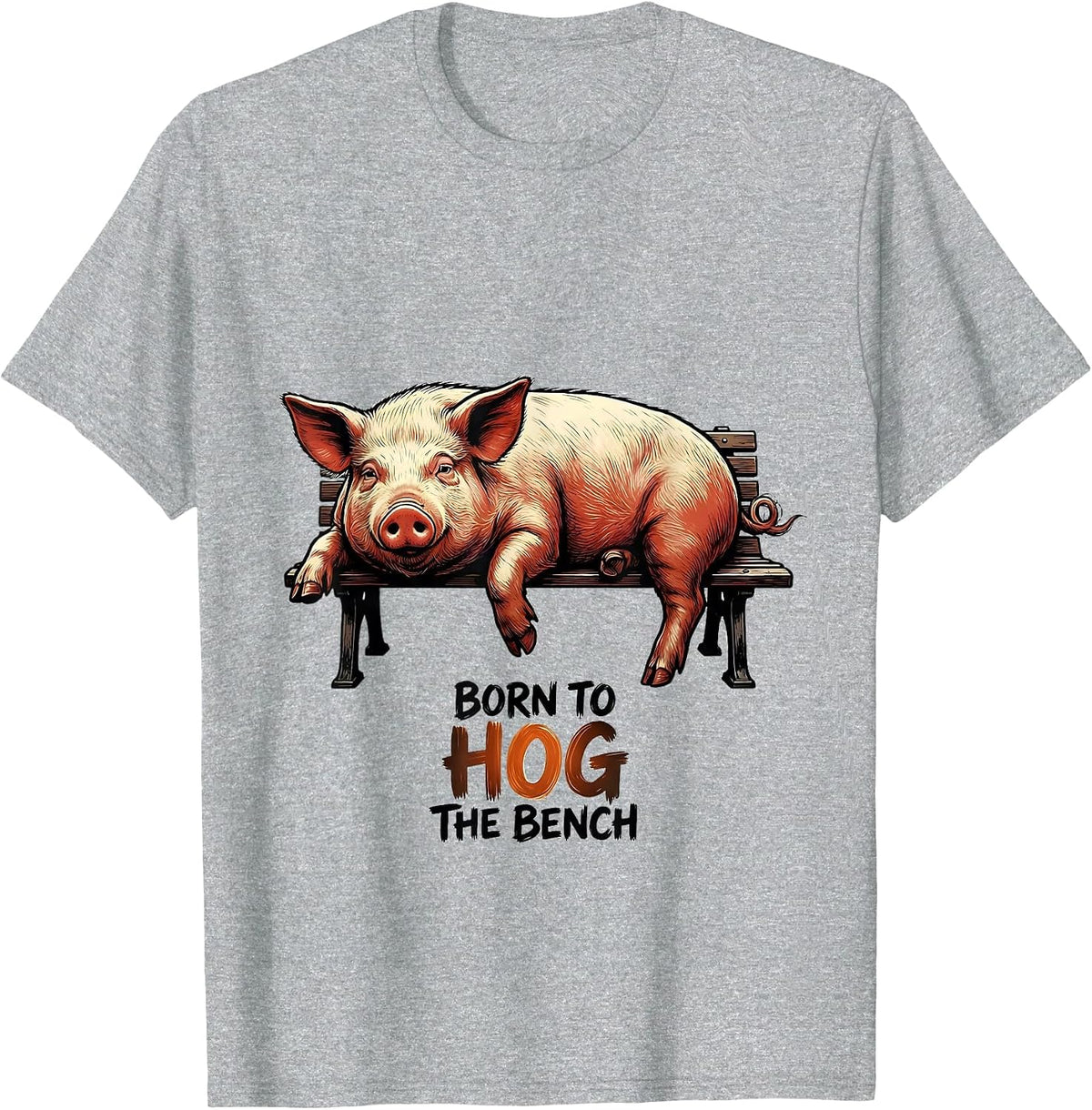 Men's Born To Hog The Bench Funny Pig Lover Farm Animal Humor T-Shirt - Heather Grey
