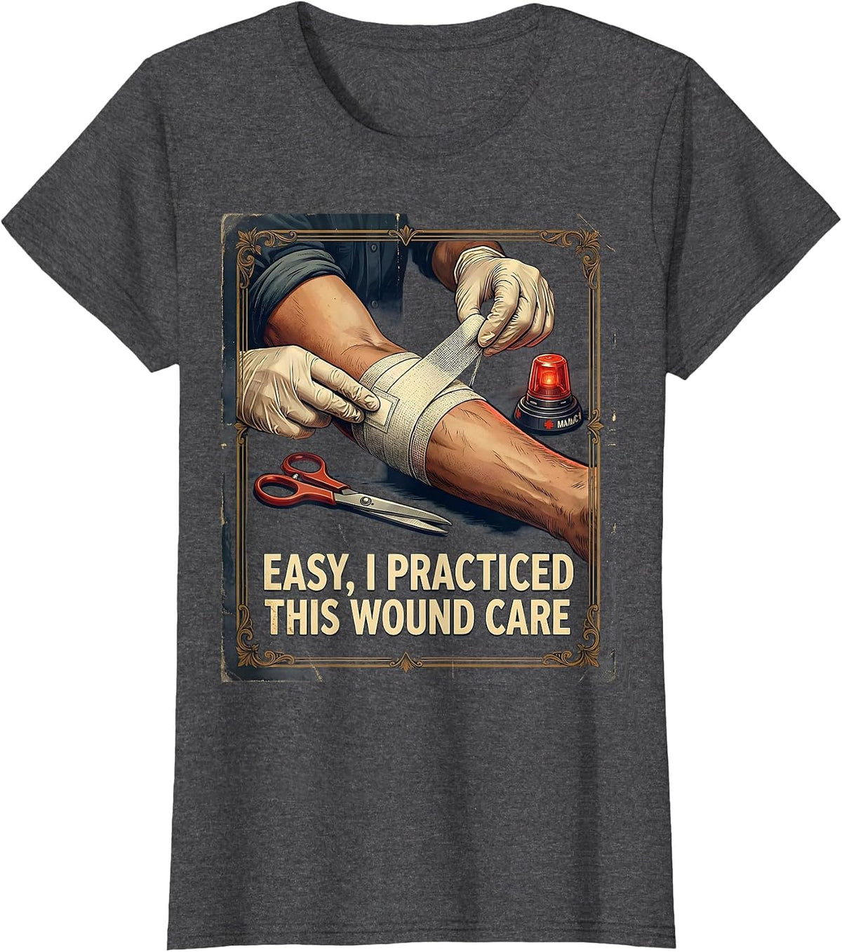 Women's Easy, I Practiced This Wound Care Vintage EMS Paramedic Gift T-Shirt - Dark Heather Grey