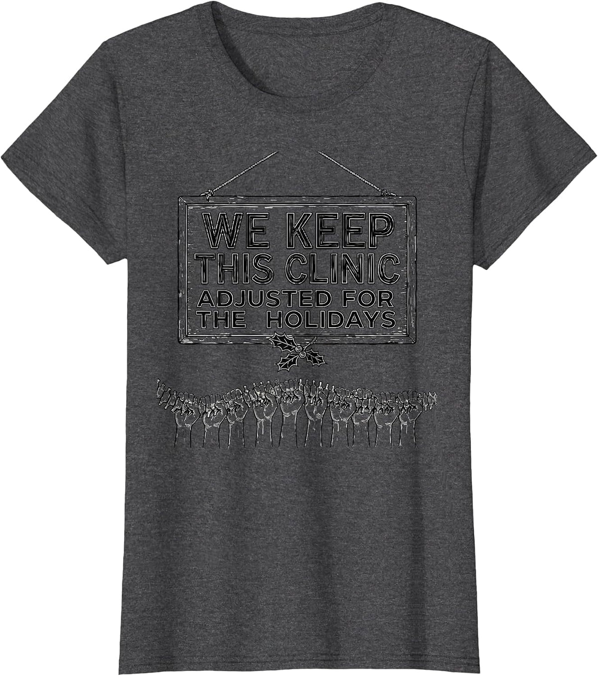 Women's We Keep This Clinic Adjusted for the Holidays Funny T-Shirt - Dark Heather Grey