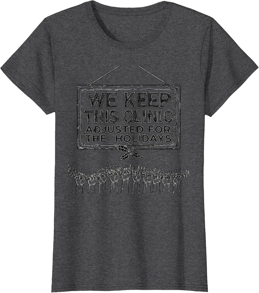 Women's We Keep This Clinic Adjusted for the Holidays Funny T-Shirt - Dark Heather Grey