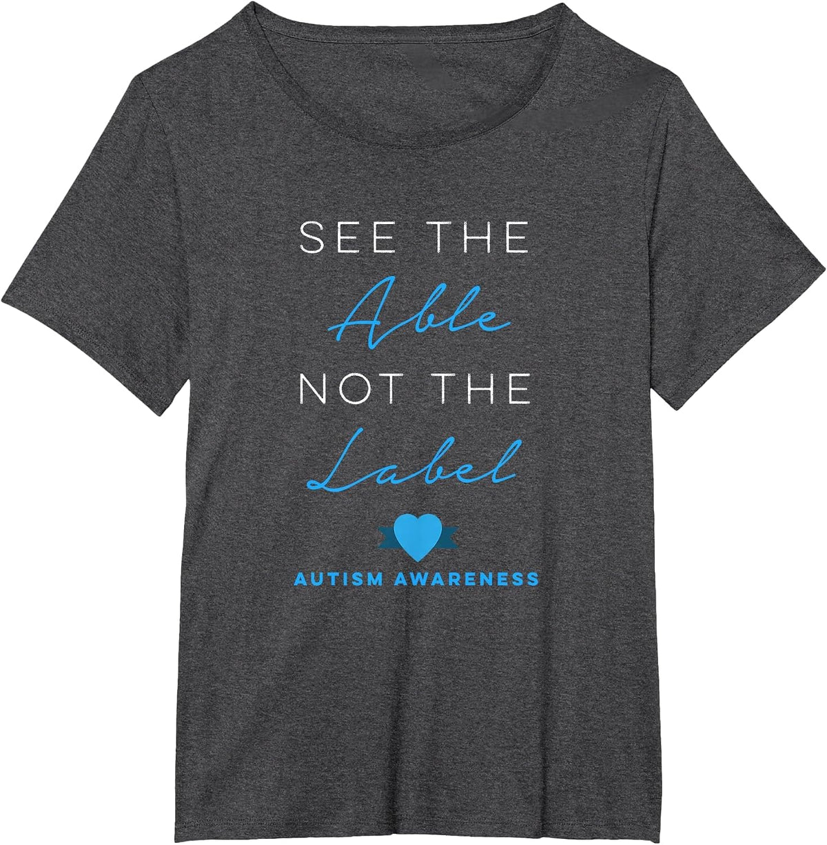 See the Able Not the Label Autism Down Syndrome Awareness T-Shirt - Dark Heather Grey