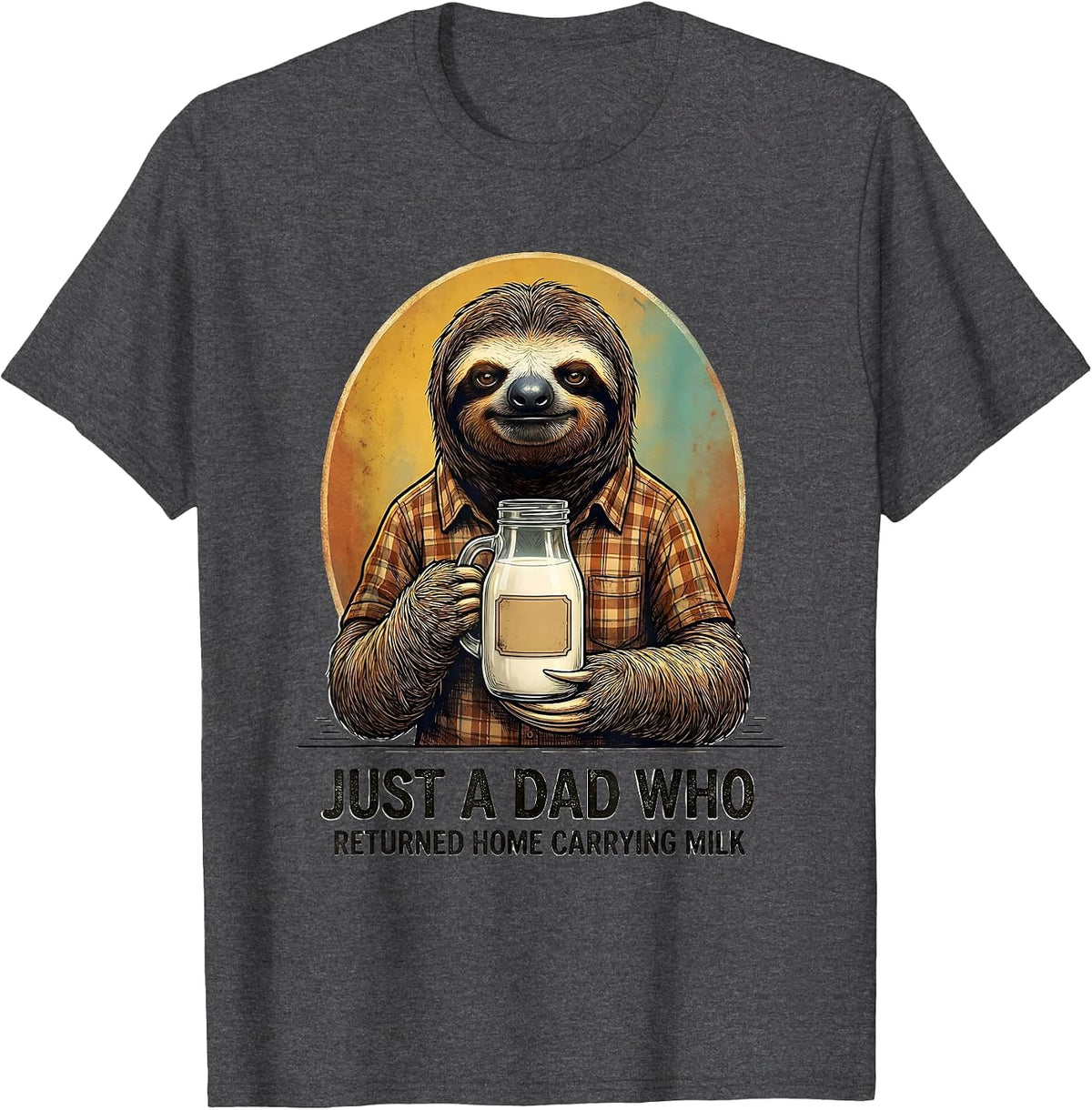 Men's Just A Dad Who Returned Home Carrying Milk Funny T-Shirt - Dark Heather Grey