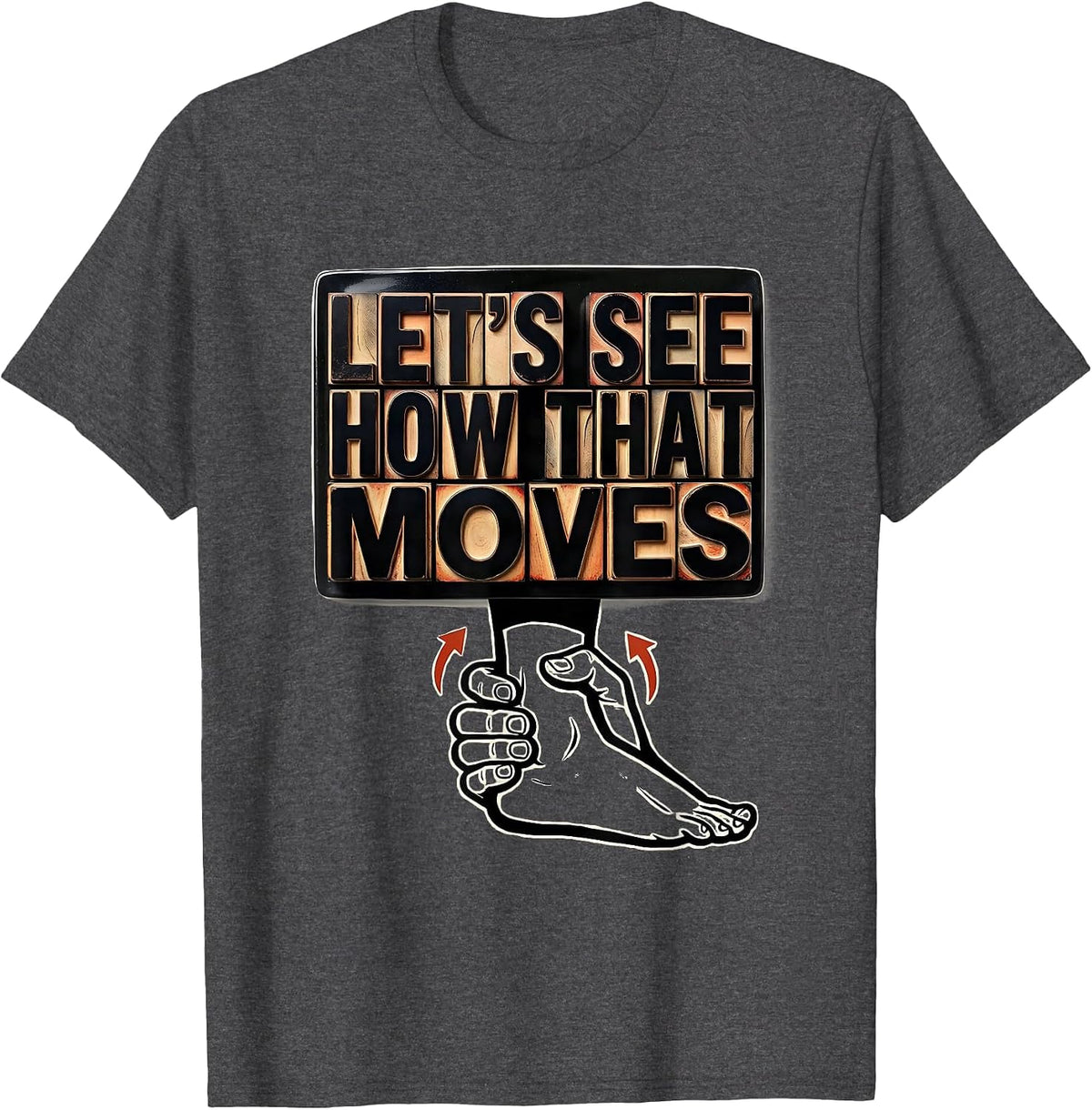 Let's See How That Moves Funny Chiropractor Physical T-Shirt - Dark Heather Grey