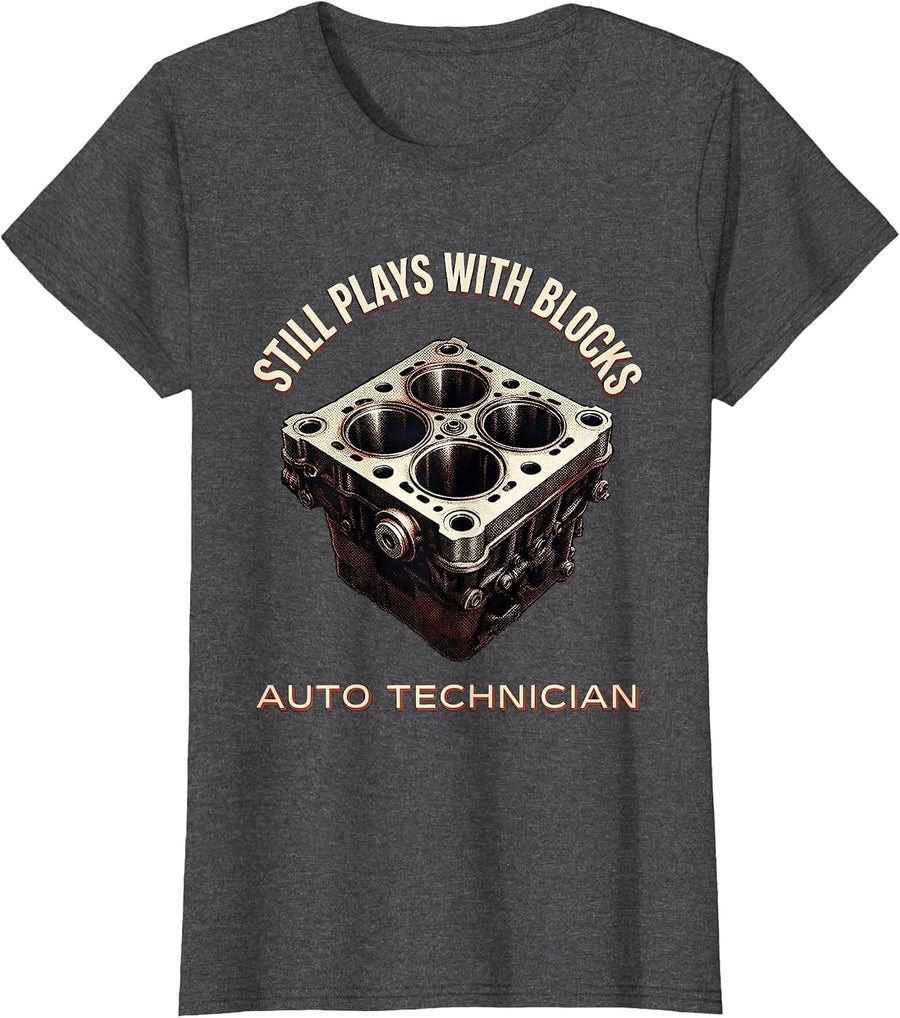 Women's Still Plays With Blocks Auto Technician Mechanic Gift T-Shirt - Dark Heather Grey