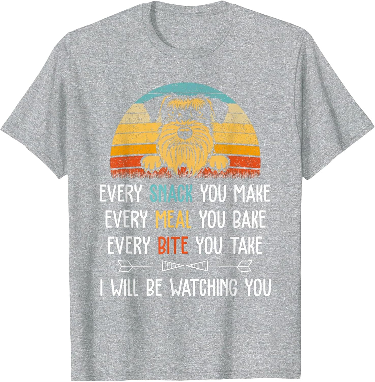 Schnauzer Every Snack You Make Every Meal You Bake Schnauzer T-Shirt - Heather Grey