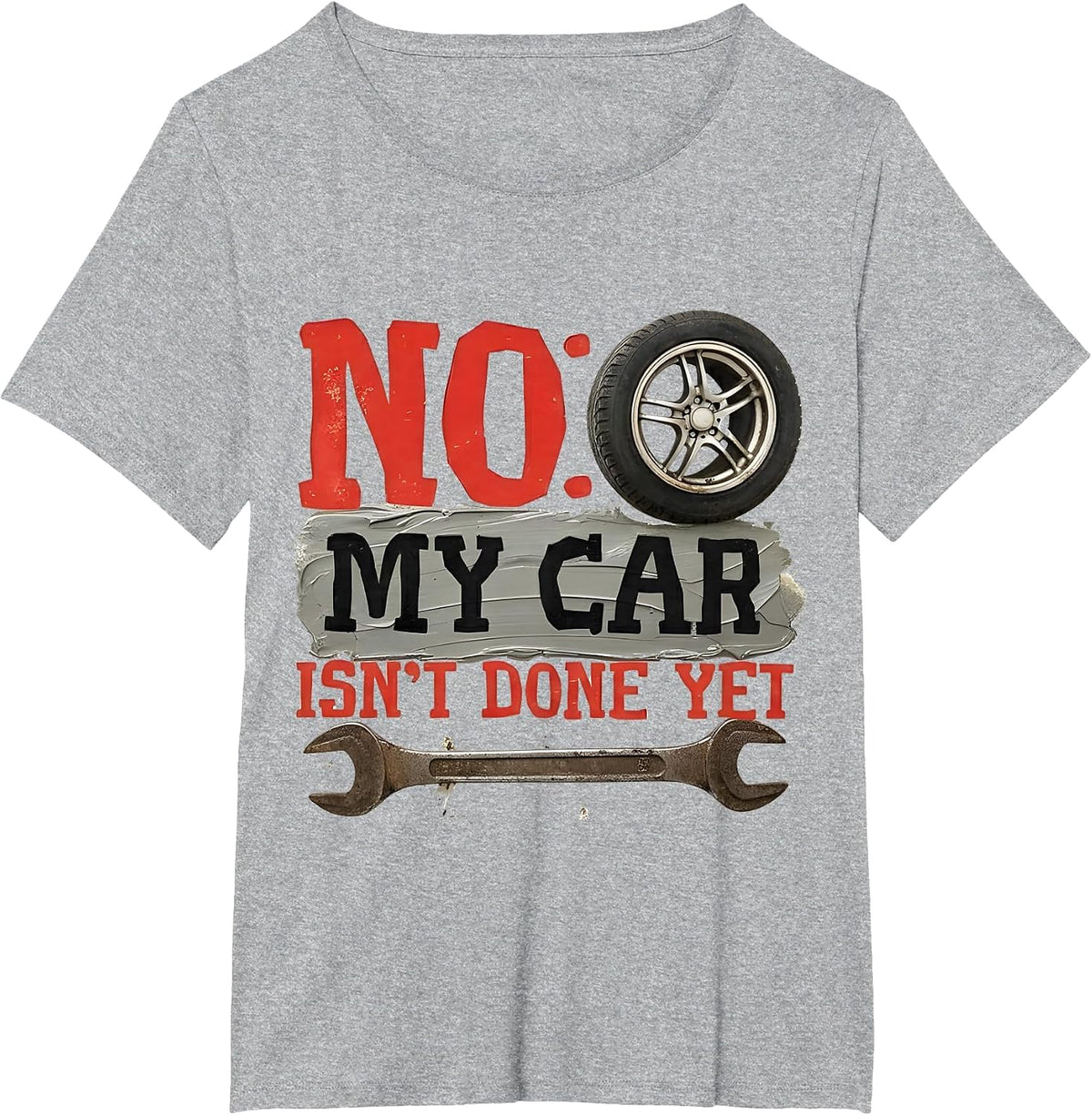 No My Car Isn't Done Yet Funny Mechanic Ready Truck Lovers T-Shirt - Heather Grey