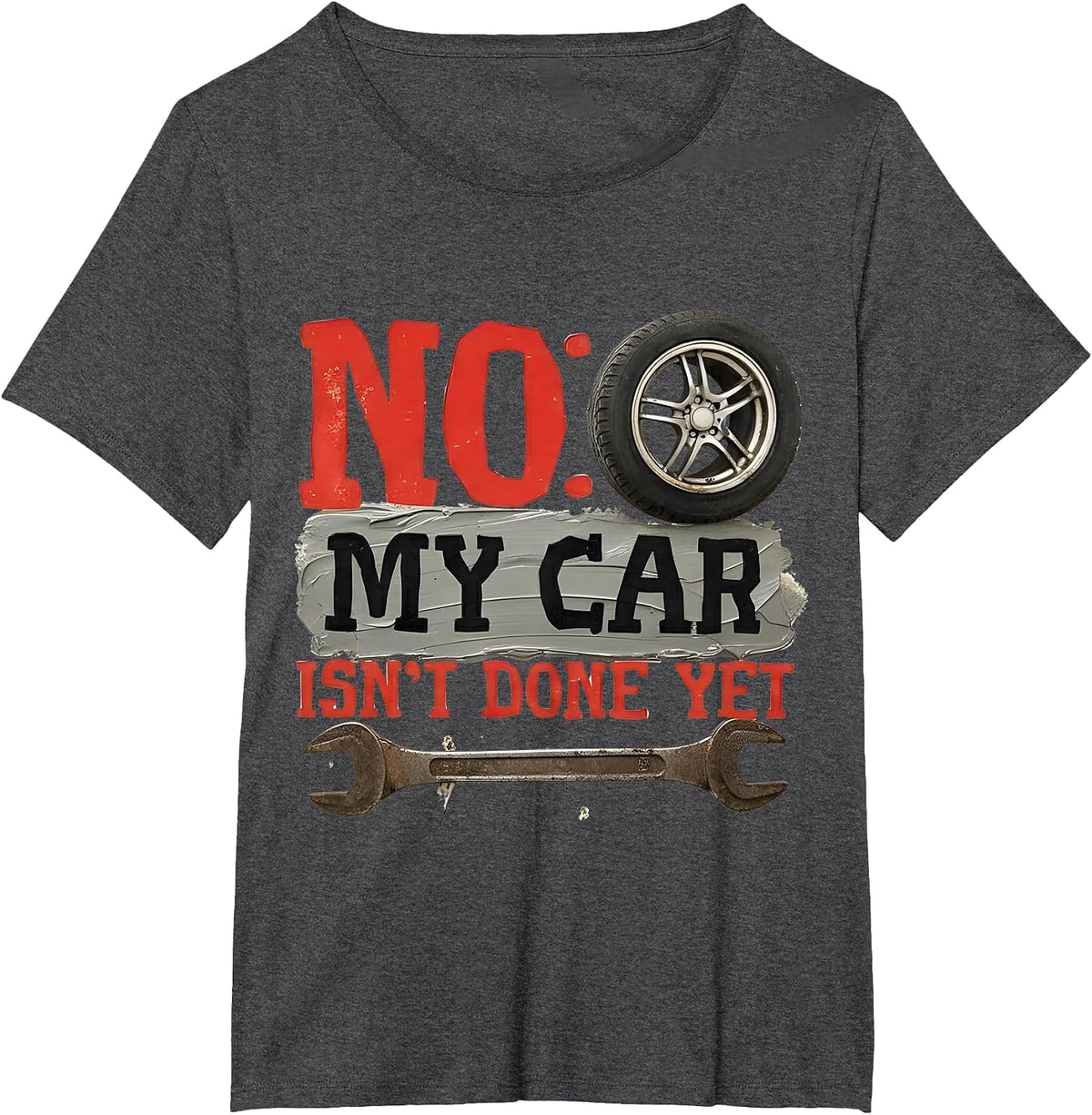 No My Car Isn't Done Yet Funny Mechanic Ready Truck Lovers T-Shirt - Dark Heather Grey