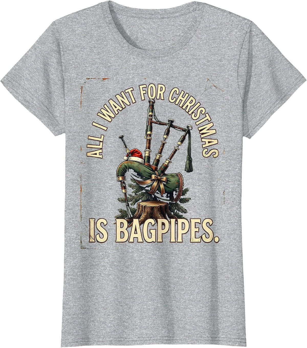 Women's All I Want For Christmas Is Bagpipes Distressed Humor T-Shirt - Heather Grey