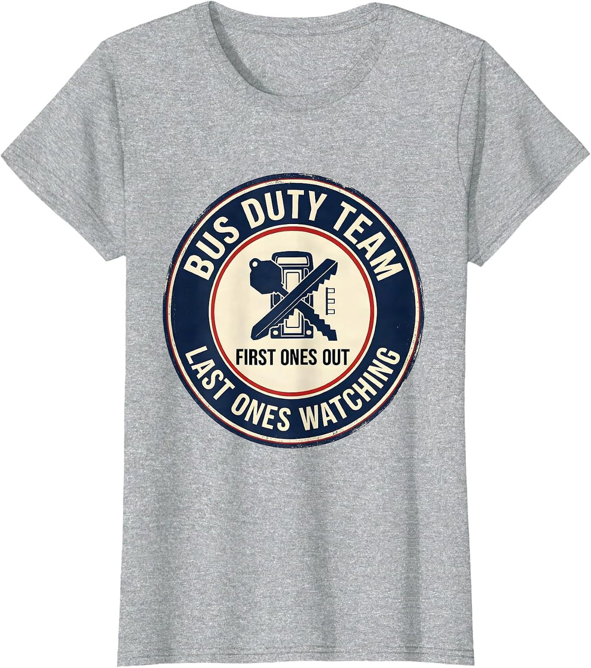 Women's Bus Duty Team — First Ones Out, Last Ones Watching Teacher T-Shirt - Heather Grey