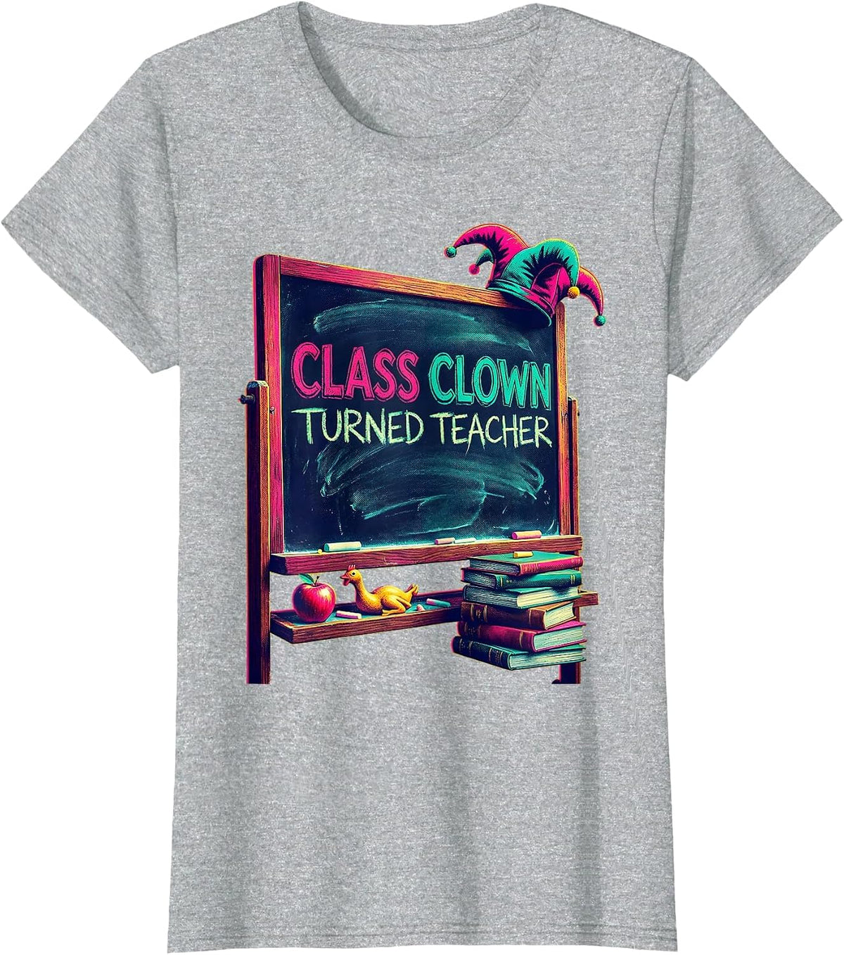 Class Clown Turned Teacher Funny Educator Design T-Shirt - Heather Grey