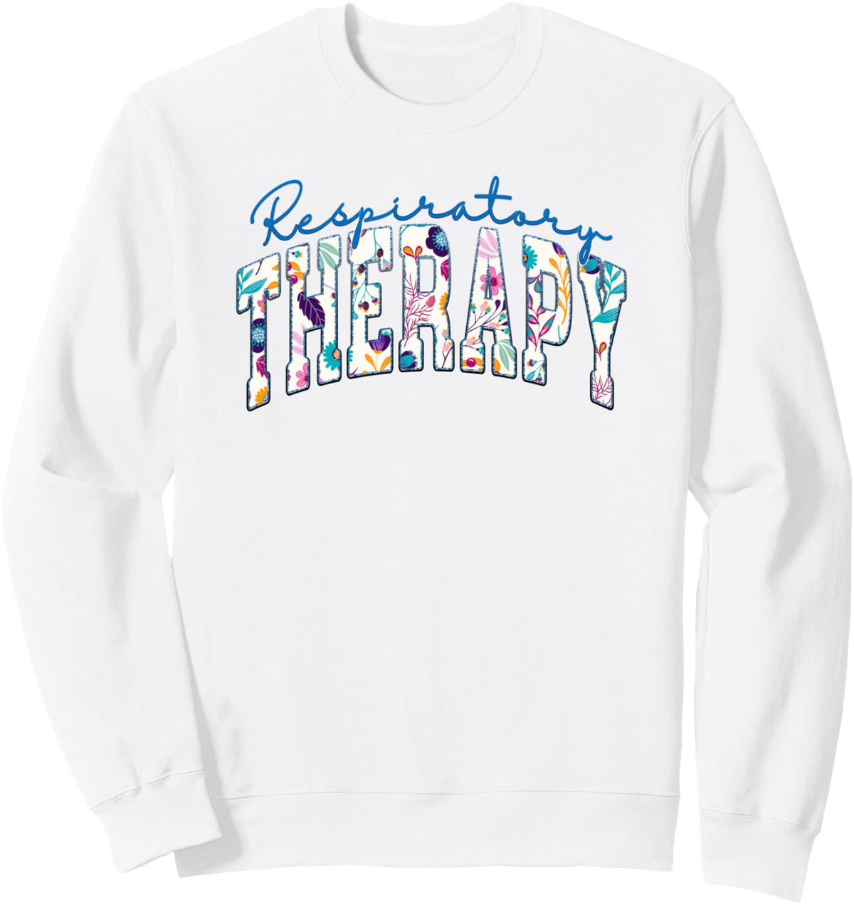 Respiratory Therapy Funny Respiratory Therapist RT Nurse Sweatshirt - Adult Unisex White