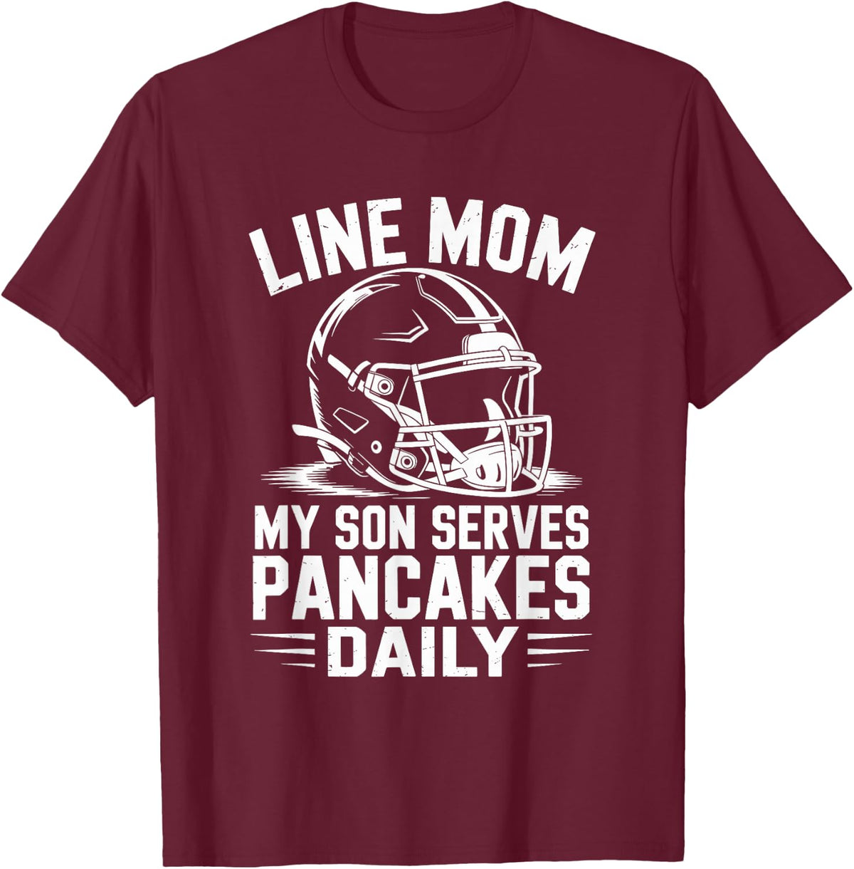 Football Player Team, Line Mom My Son Serves Pancakes Daily T-Shirt - Burgundy