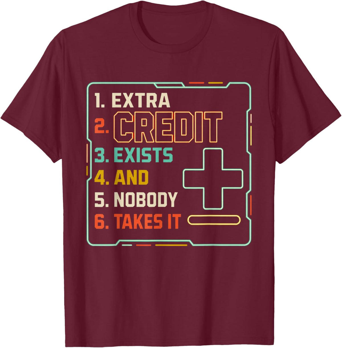 Extra Credit Exists and Nobody Takes It Math Teacher T-Shirt - Burgundy