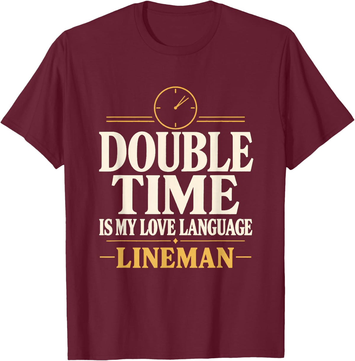 Double Time is My Love Language Lineman Overtime Double Time T-Shirt - Burgundy