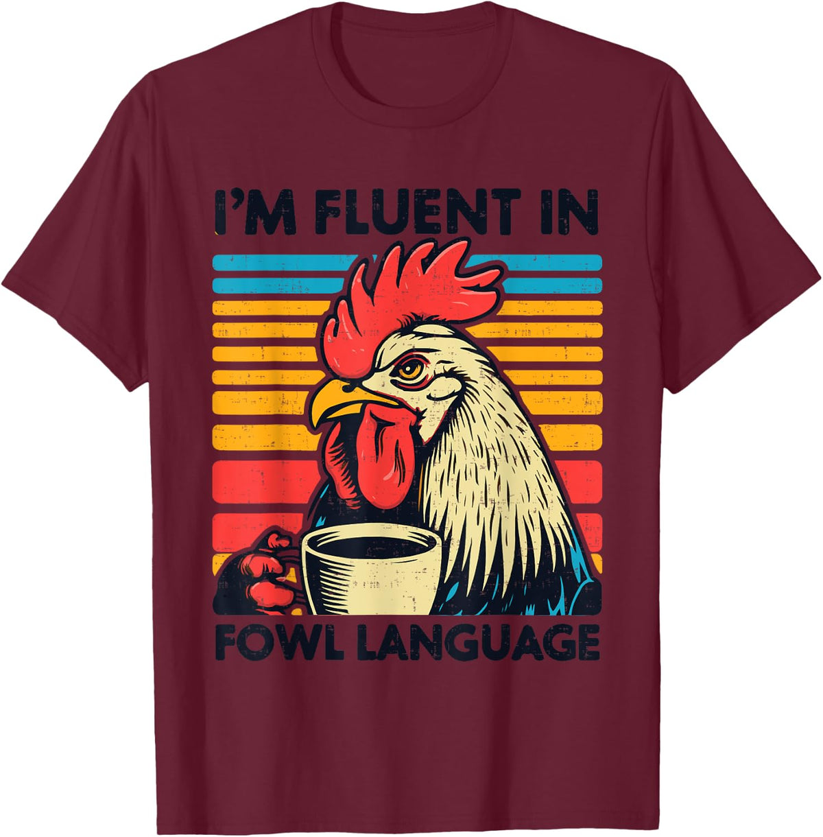 Fluent In Fowl Language Funny Chicken Lovers Thanksgiving T-Shirt - Burgundy
