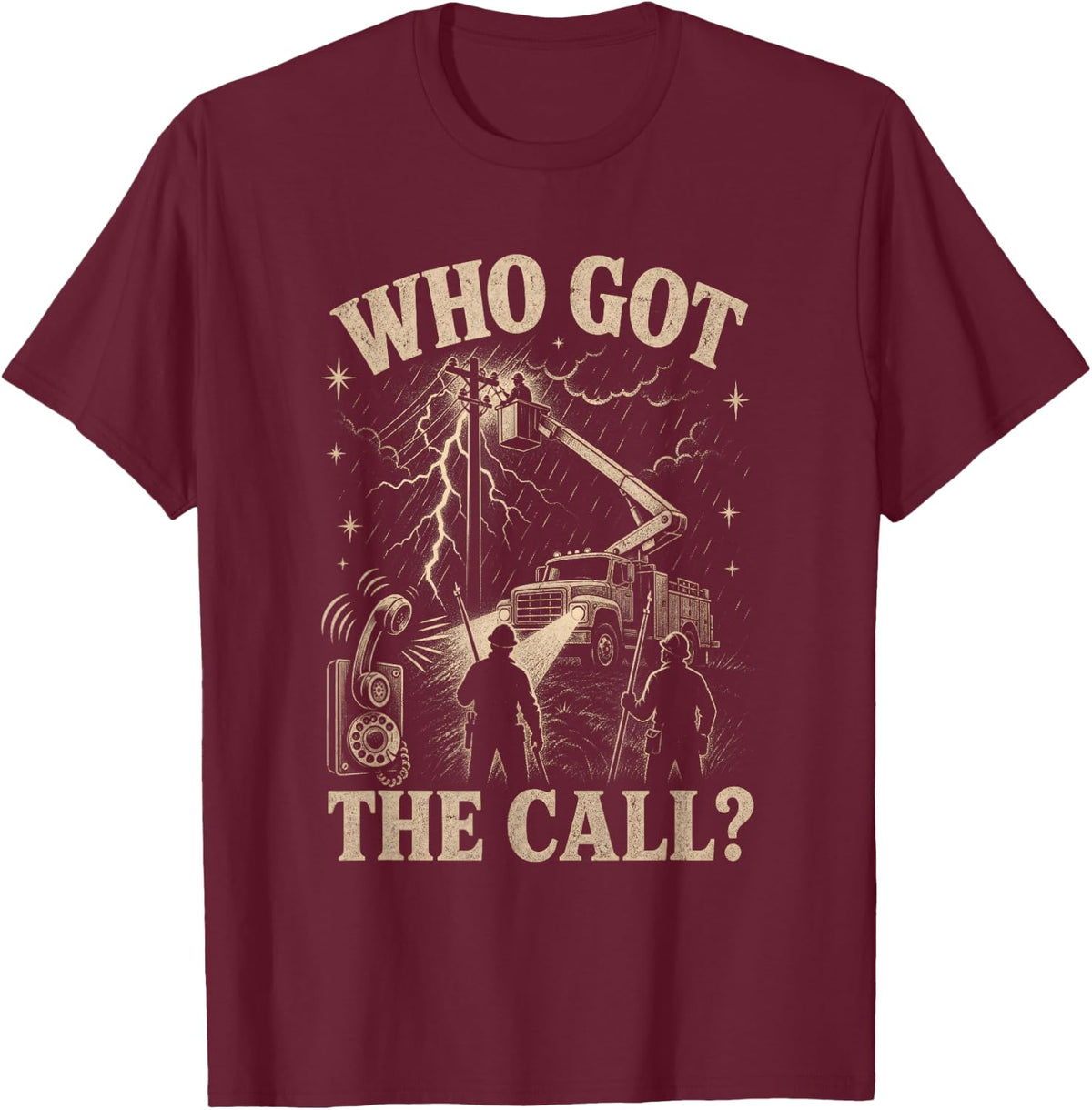 Who Got the Call Power Lineman Storm Lineworker T-Shirt - Burgundy