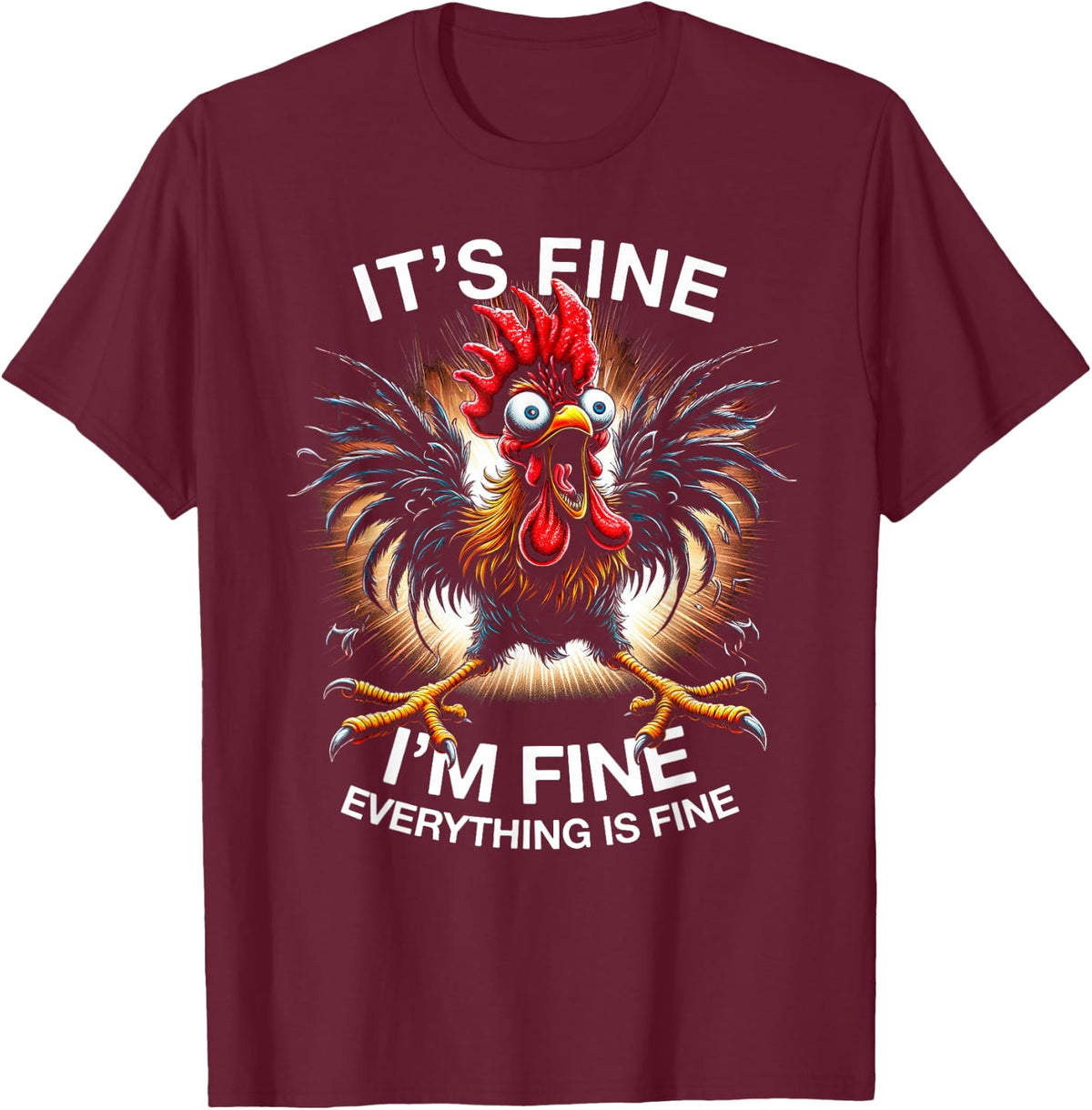 It's Fine I'm Fine Everything is Fine Funny Graphic Tee Shirt Weird Crazy Chicken Tees T Shirts - Burgundy