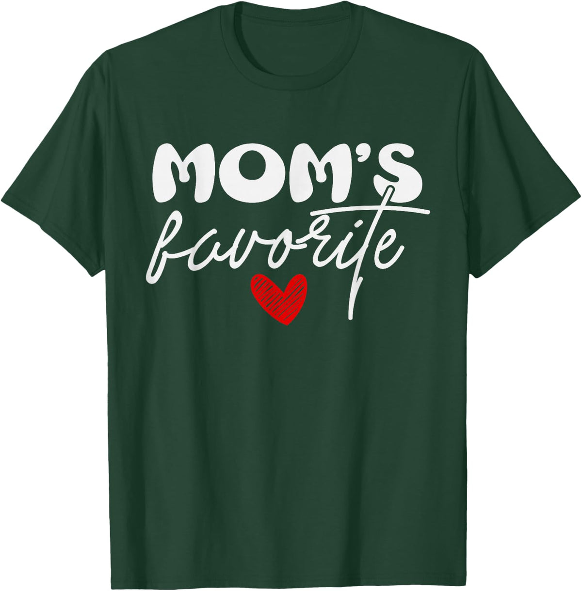 I'm Mom's Favorite Child Favorite Son Or Daughter T-Shirt - Dark Green
