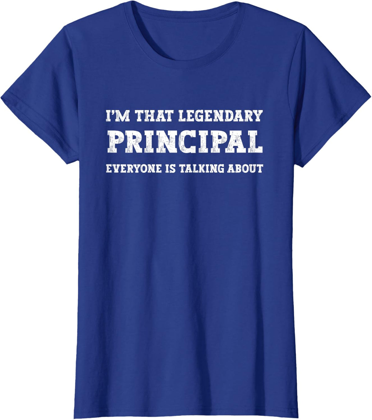 Funny I'm That Legendary Principal T-Shirt - Royal Blue