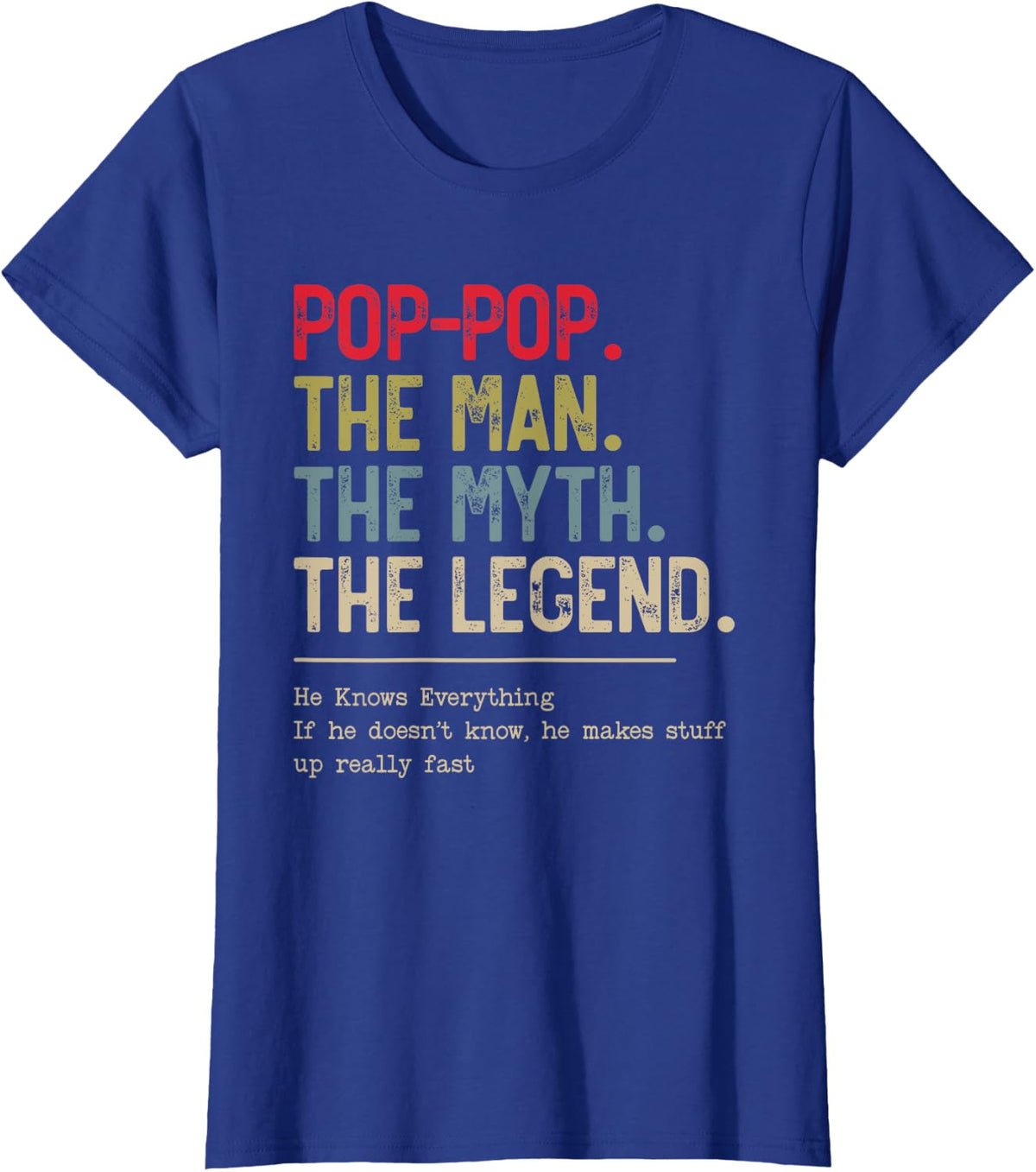 Pop-Pop The Man The Myth The Legend He Knows Everything T-Shirt - Royal Blue