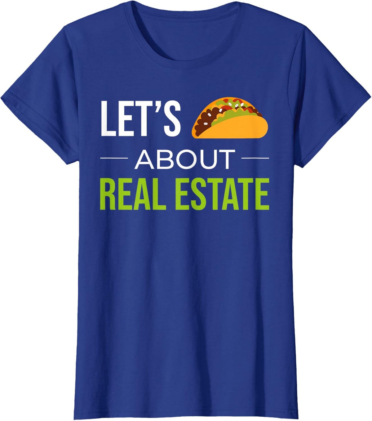Funny Realtor Real Estate Agent Lets Taco About Real Estate Tee T-Shirt - Royal Blue