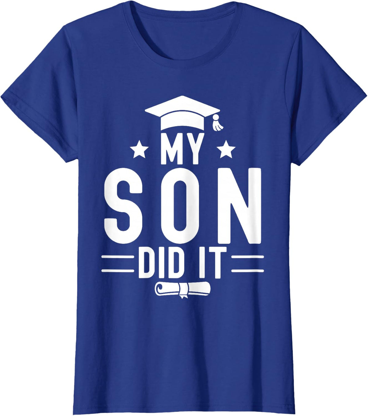 My Son Did It Graduation Graduated Bachelor Dad Mom T-Shirt - Royal Blue